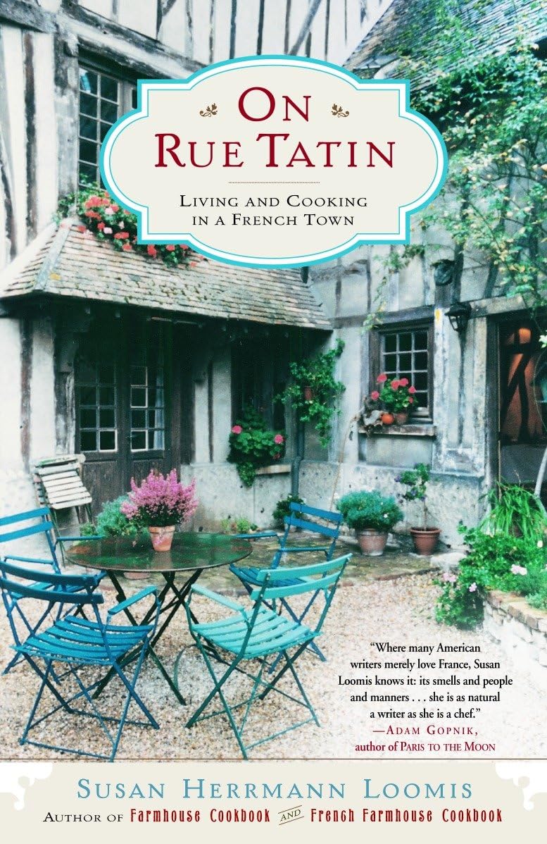 Susan Herrmann Loomis On Rue Tatin: Living and Cooking in a French Town