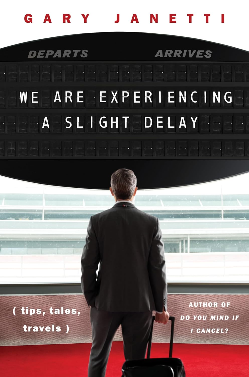 Gary Janetti We Are Experiencing a Slight Delay